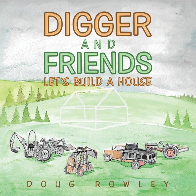 Digger and Friends: Lets Build a House