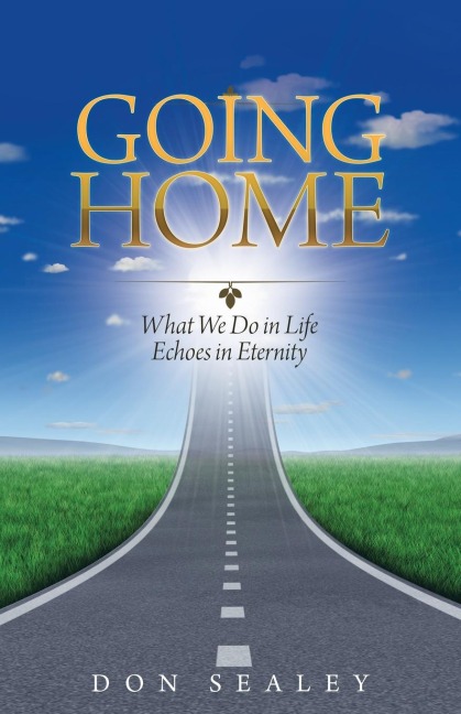 Going Home: What We Do in Life Echoes in Eternity