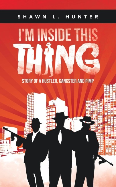 Im Inside This Thing: Story of a Hustler, Gangster and Pimp