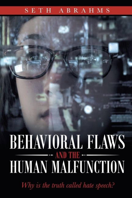 Behavioral Flaws and the Human Malfunction: Why Is the Truth Called Hate Speech?