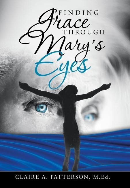 Finding Grace Through Marys Eyes