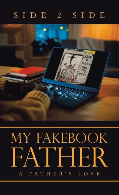 My Fakebook Father: A Fathers Love