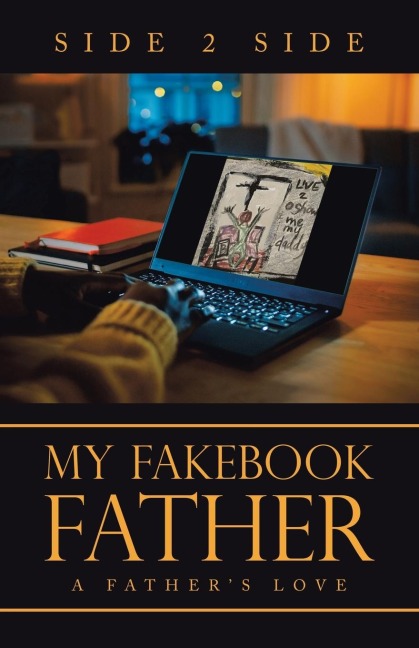My Fakebook Father: A Fathers Love