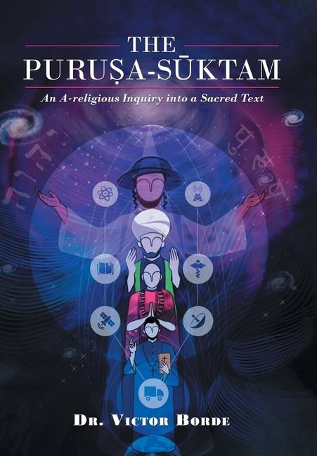 The Purusha Suktam: An A-Religious Inquiry into a Sacred Text