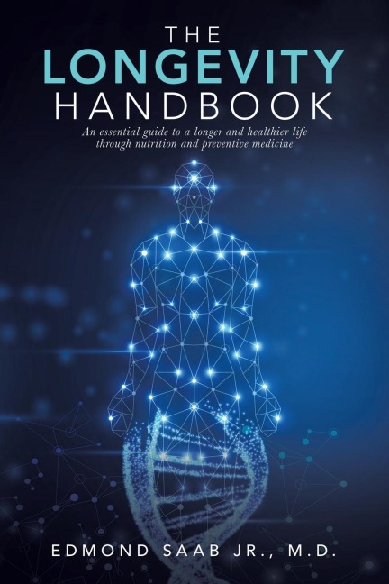 The Longevity Handbook: An Essential Guide to a Longer and Healthier Life Through Nutrition and Preventive Medicine