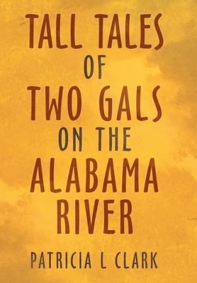 Tall Tales of Two Gals on the Alabama River