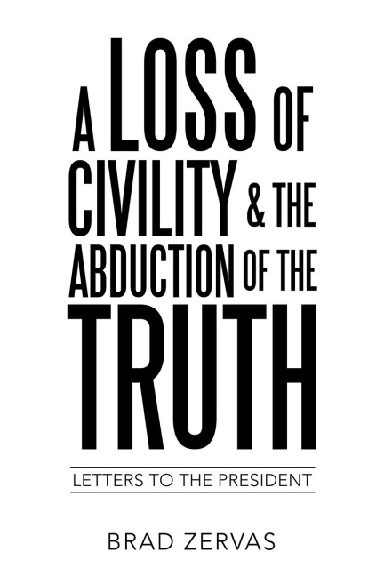A Loss of Civility & the Abduction of the Truth: Letters to the President