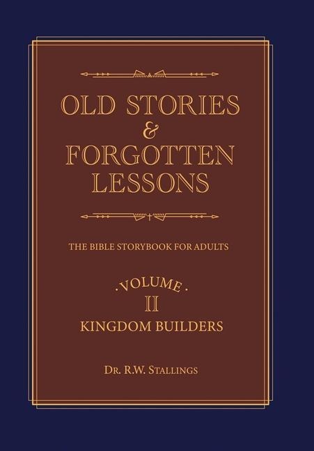 Old Stories & Forgotten Lessons: The Bible Storybook for Adults (Volume Ii)