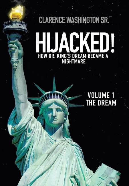 Hijacked!: How Dr. Kings Dream Became a Nightmare (volume 1, The Dream)