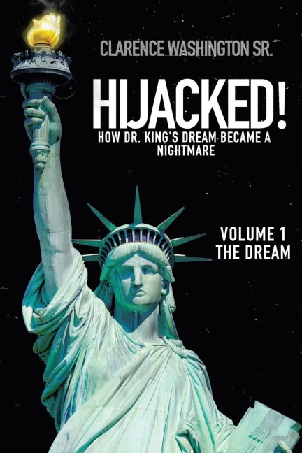Hijacked!: How Dr. Kings Dream Became a Nightmare (Volume 1, the Dream)