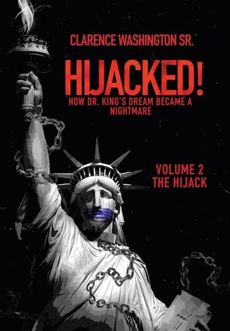 Hijacked!: How Dr. King's Dream Became a Nightmare (volume 2, The Hijack)