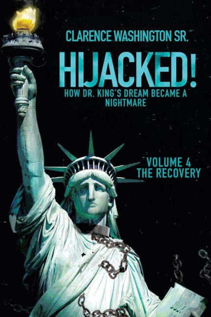 Hijacked!: How Dr. King's Dream Became a Nightmare (Volume 4, the Recovery)