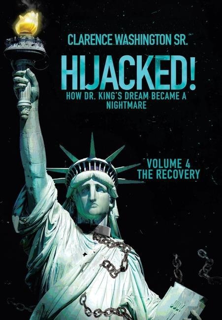 Hijacked!: How Dr. King's Dream Became a Nightmare (volume 4, The Recovery)