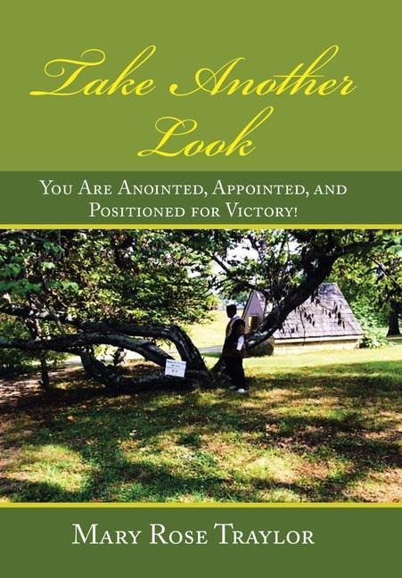 Take Another Look: You Are Anointed, Appointed, and Positioned for Victory!