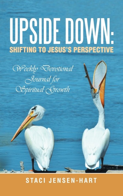 Upside Down: Shifting to Jesuss Perspective: Weekly Devotional Journal for Spiritual Growth