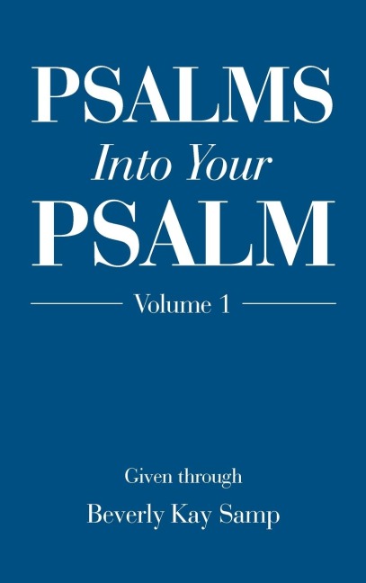 Psalms into Your Psalm: Volume 1