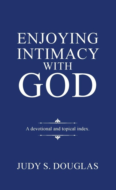Enjoying Intimacy with God: A Topical Devotional