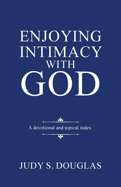 Enjoying Intimacy with God: A Topical Devotional