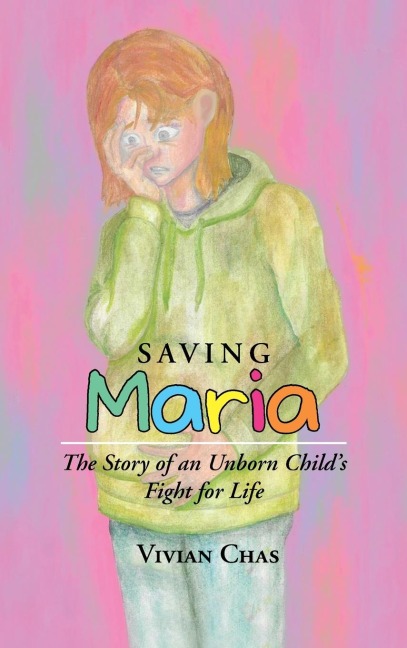 Saving Maria: The Story of an Unborn Childs Fight for Life