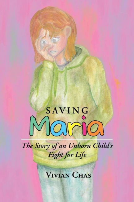 Saving Maria: The Story of an Unborn Childs Fight for Life