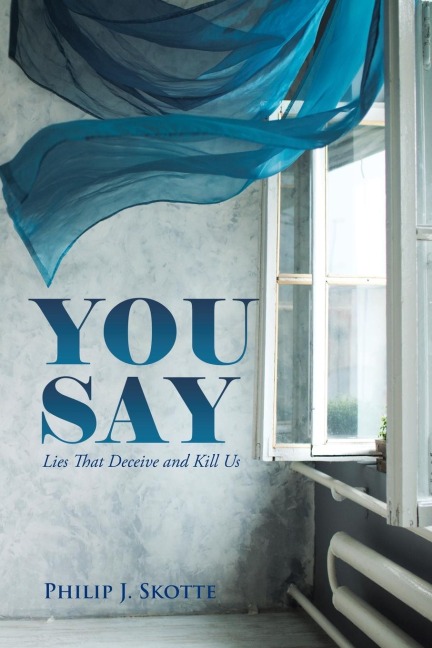 You Say: Lies That Deceive and Kill Us