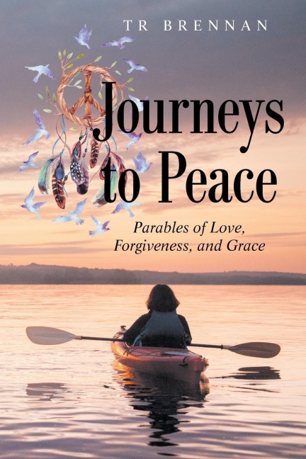 Journeys to Peace: Parables of Love, Forgiveness, and Grace