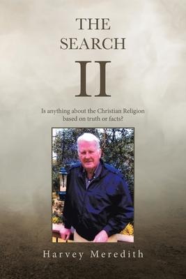 The Search Ii: Is Anything About the Christian Religion Based on Truth or Facts?