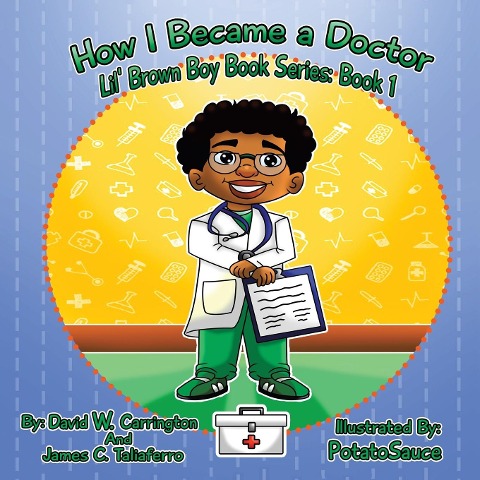 How I Became a Doctor: Lil Brown Boy Book Series: Book 1