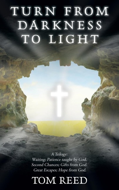 Turn from Darkness to Light: A Trilogy:  Waiting; Patience Taught by God.   Second Chances; Gifts from God.   Great Escapes; Hope from God.