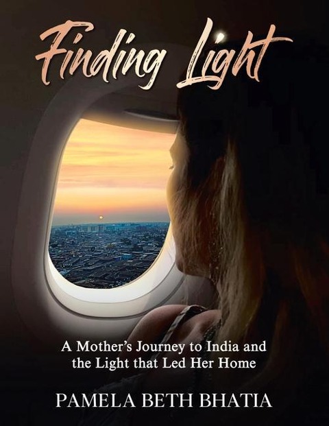 Finding Light: A Mother's Journey to India and the Light That Led Her Home