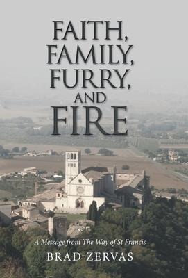 Faith, Family, Furry, and Fire: A Message from the Way of St Francis
