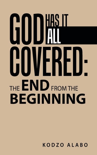 God Has It All Covered: the End from the Beginning