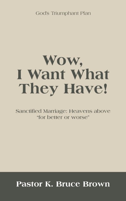 Wow, I Want What They Have!: Sanctified Marriage: Heavens Above For Better or Worse