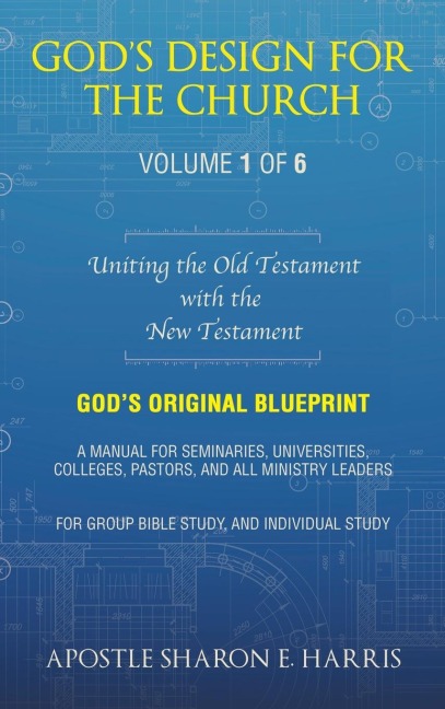God's Design For the Church: Uniting the Old Testament with the New Testament (Volume 1)