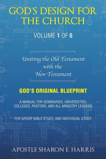 God's Design For the Church: Uniting the Old Testament with the New Testament (Volume 1)