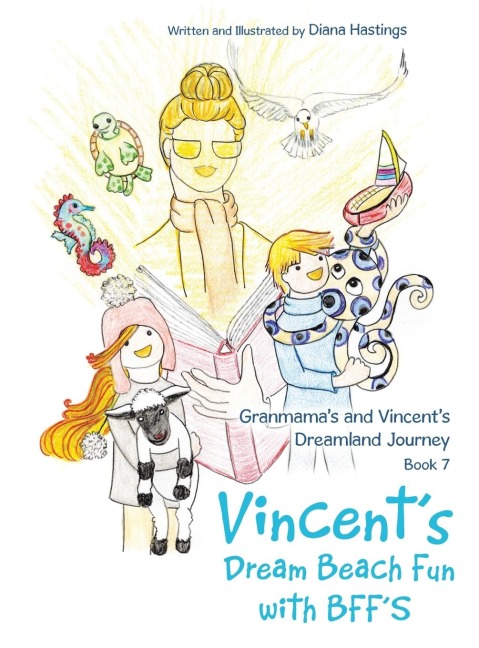 Granmamas and Vincents Dreamland Journey Book 7: Vincents Dream Beach Fun with Bffs