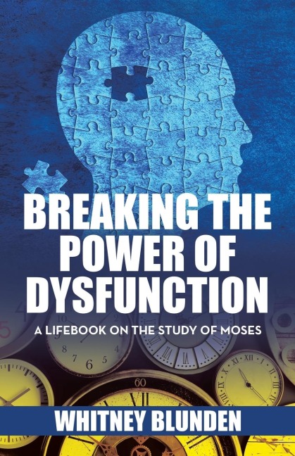 Breaking the Power of Dysfunction: A Lifebook on the Study of Moses