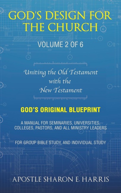 God's Design For the Church: Uniting the Old Testament  with the  New Testament