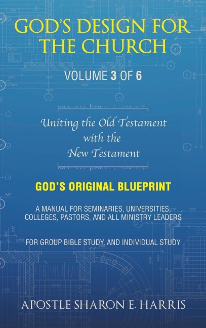 God's Design For the Church: Uniting the Old Testament with the New Testament (Volume 3)