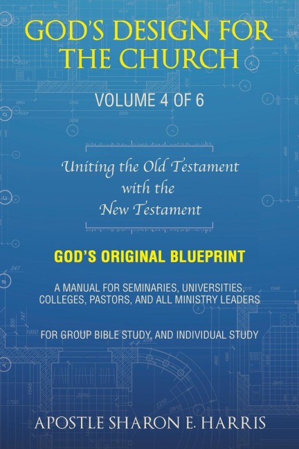 God's Design For the Church: Uniting the Old Testament  with the  New Testament (Volume 4)