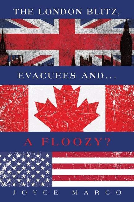The London Blitz, Evacuees and...A FLOOZY?