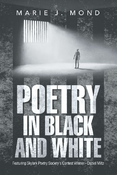Poetry in Black and White: Featuring Skylark Poetry Society's Contest Winner - Daniel Miltz