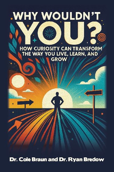 Why Wouldnt You?: How Curiosity Can Transform the Way You Live, Learn, and Grow
