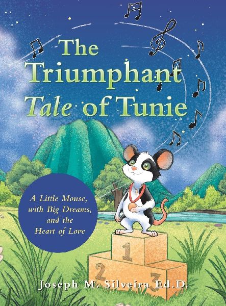 The Triumphant Tale of Tunie: A Little Mouse, with Big Dreams, and the Heart of Love