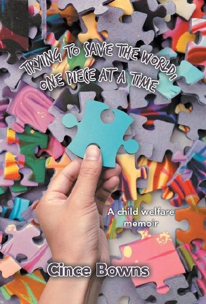 Trying to Save the World, One Piece at a Time: A child welfare memoir