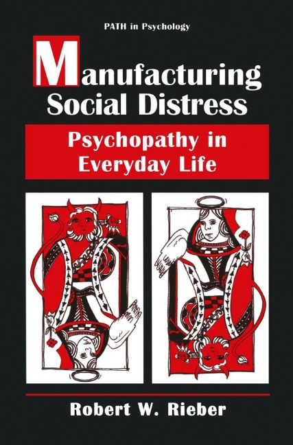 Manufacturing Social Distress: Psychopathy in Everyday Life