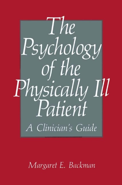 The Psychology of the Physically Ill Patient: A Clinicians Guide