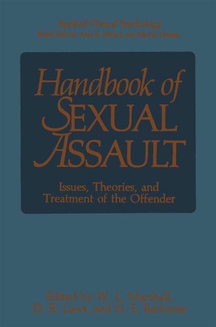 Handbook of Sexual Assault: Issues, Theories, and Treatment of the Offender