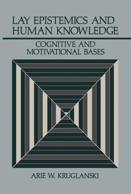 Lay Epistemics and Human Knowledge: Cognitive and Motivational Bases