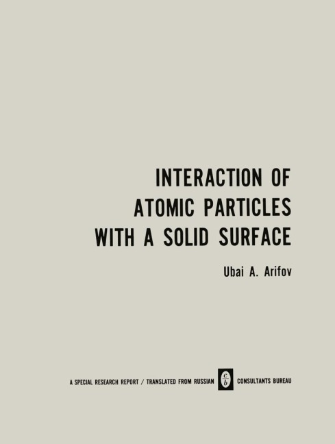 Interaction of Atomic Particles with a Solid Surface / Vzaimodeistvie Atomnykh Chastits S Poverkhnost'yu Tverdogo Tela / &#1042;&#1079;&#1072;&#1080;&#1084;&#1086;&#1076;&#1077;&#1081;&#1089;&#1090;&#1074;&#1080;&#1077; &#1040;&#1090;&#1086;&#1084;&#1085;
